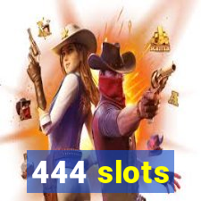 444 slots