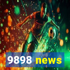 9898 news