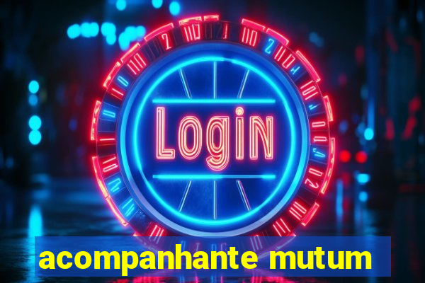 acompanhante mutum