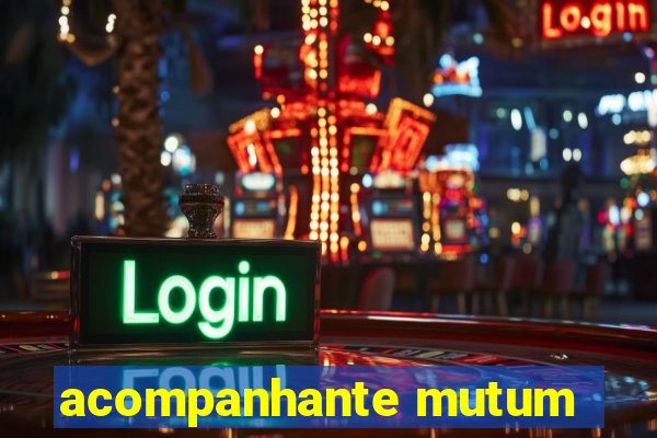 acompanhante mutum