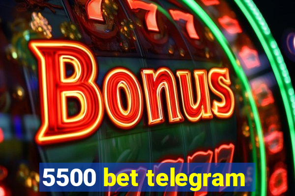 5500 bet telegram