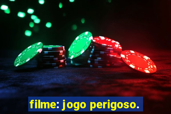 filme: jogo perigoso.