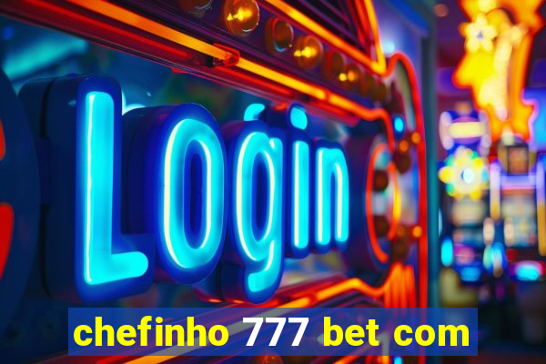 chefinho 777 bet com