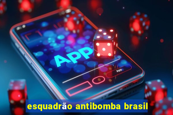 esquadrão antibomba brasil