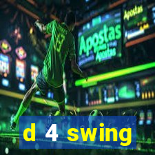 d 4 swing