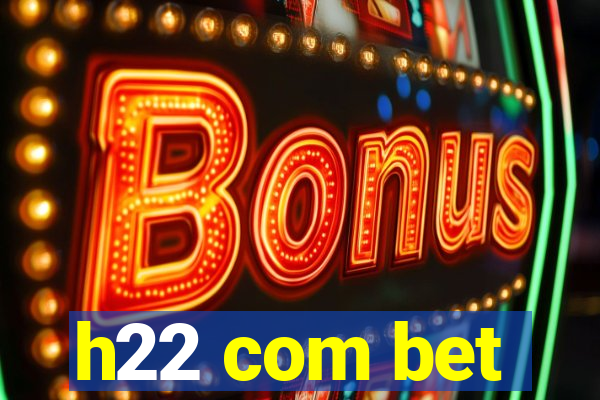 h22 com bet