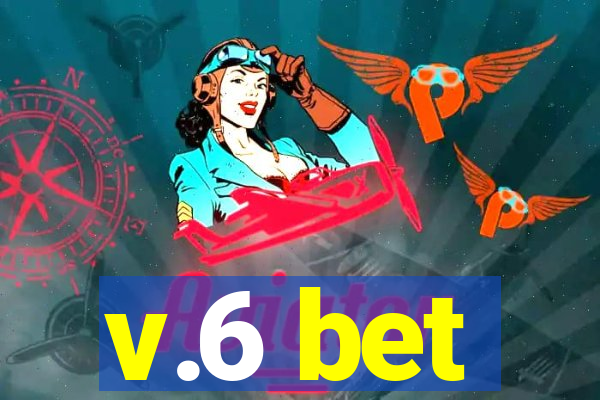 v.6 bet