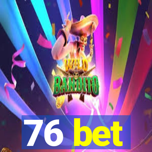 76 bet