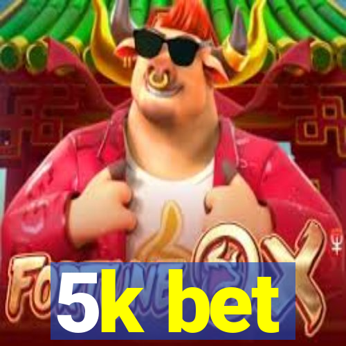 5k bet