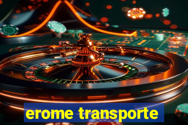 erome transporte