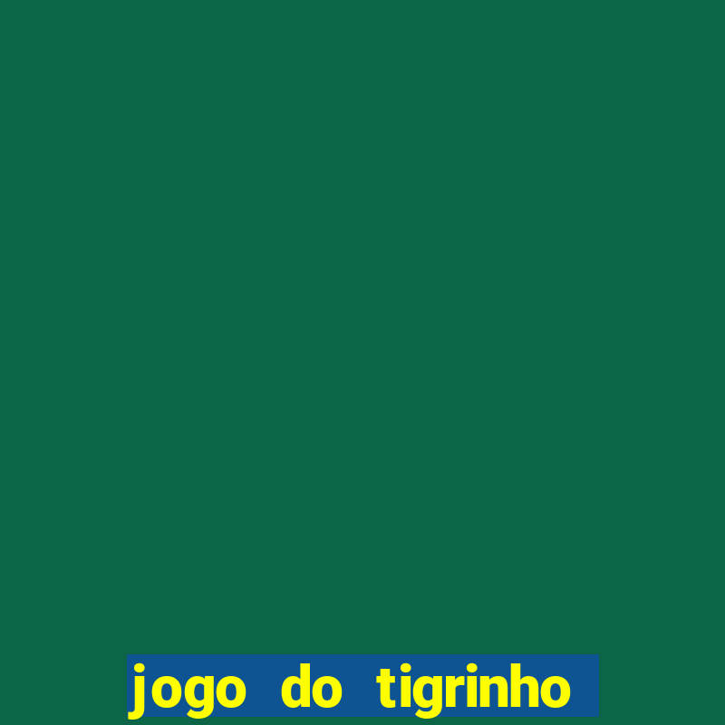 jogo do tigrinho fortune tiger demo