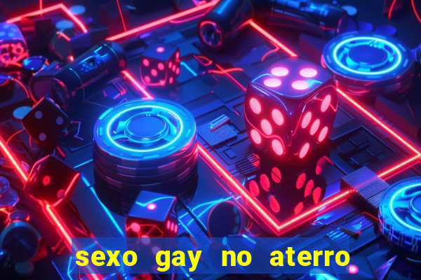 sexo gay no aterro do flamengo