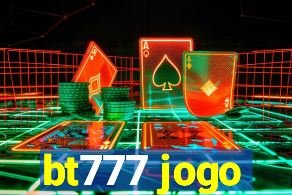 bt777 jogo