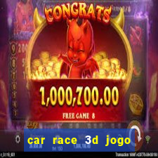 car race 3d jogo de carros