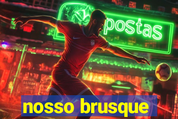 nosso brusque