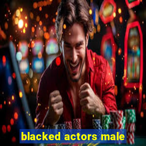 blacked actors male