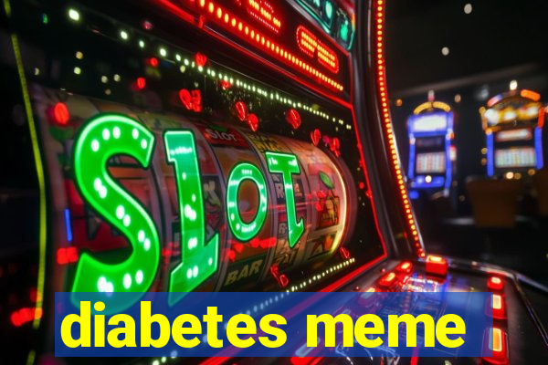 diabetes meme