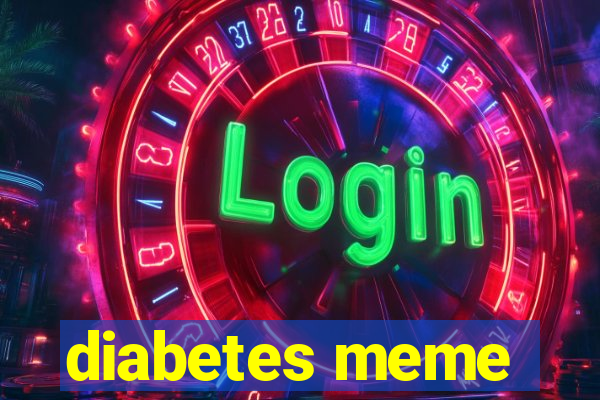 diabetes meme