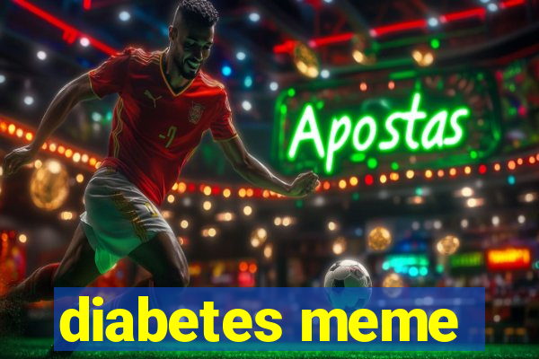 diabetes meme