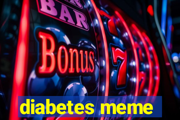 diabetes meme