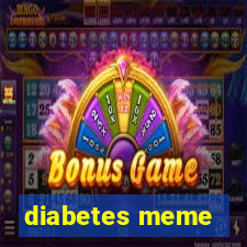 diabetes meme