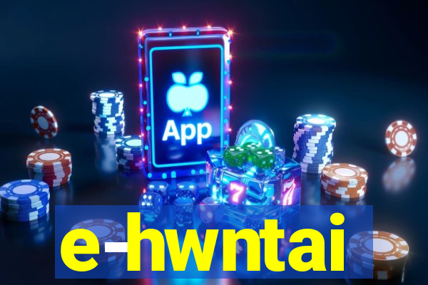 e-hwntai