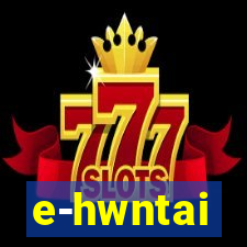 e-hwntai