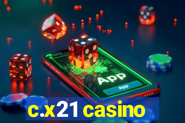 c.x21 casino