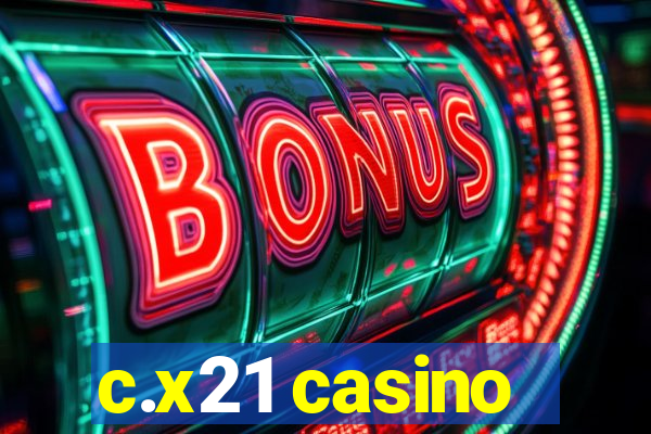 c.x21 casino