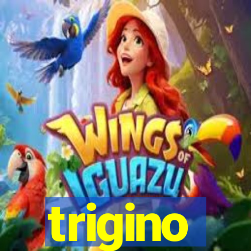 trigino