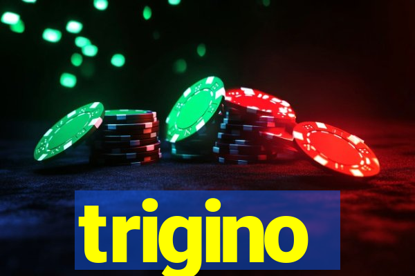 trigino