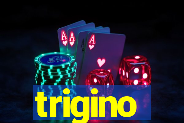 trigino