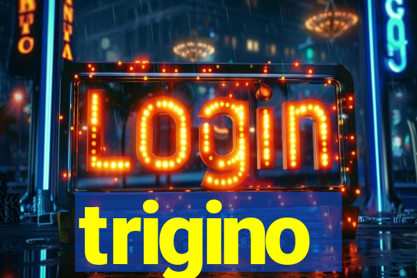 trigino