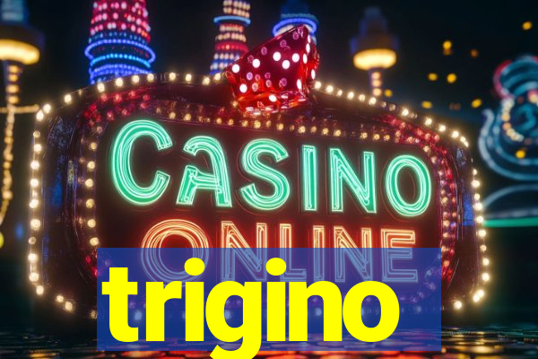 trigino