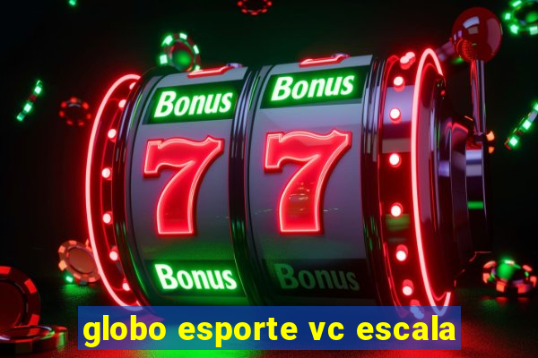 globo esporte vc escala