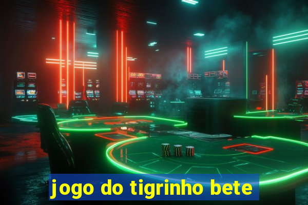 jogo do tigrinho bete