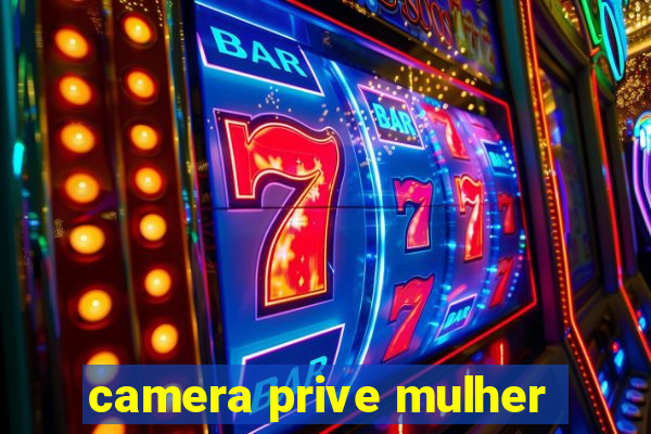 camera prive mulher