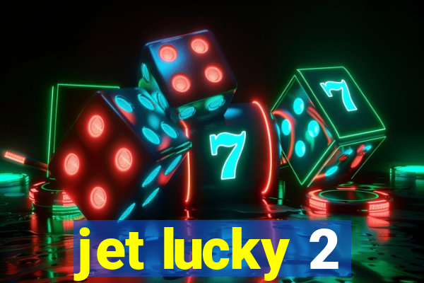 jet lucky 2