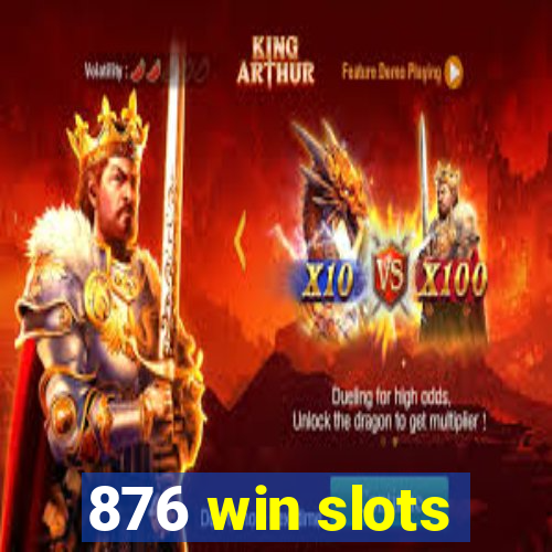 876 win slots