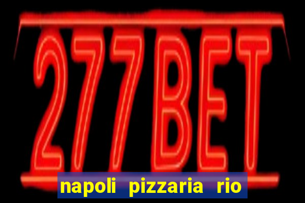 napoli pizzaria rio das pedras