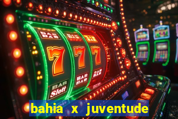 bahia x juventude onde assistir