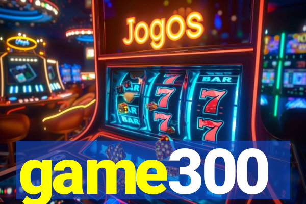 game300