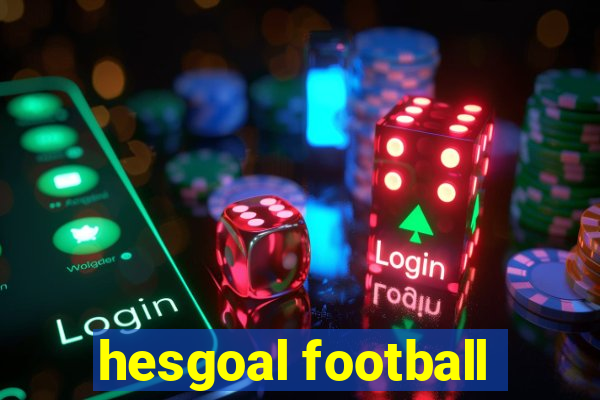 hesgoal football