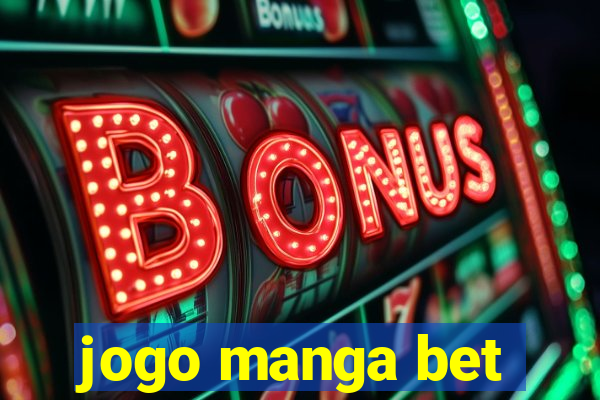 jogo manga bet