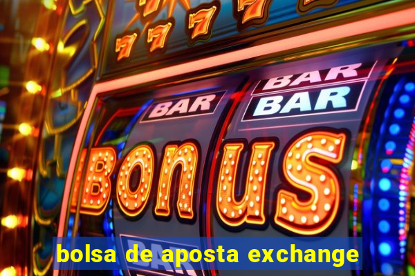 bolsa de aposta exchange