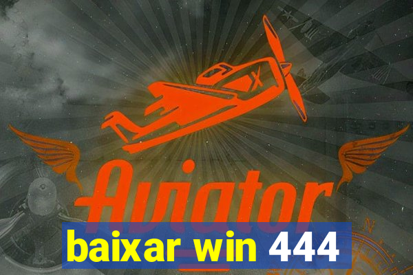 baixar win 444