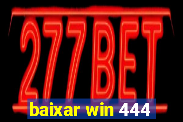 baixar win 444