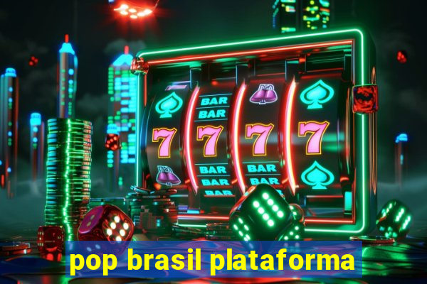 pop brasil plataforma