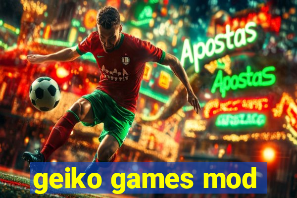 geiko games mod