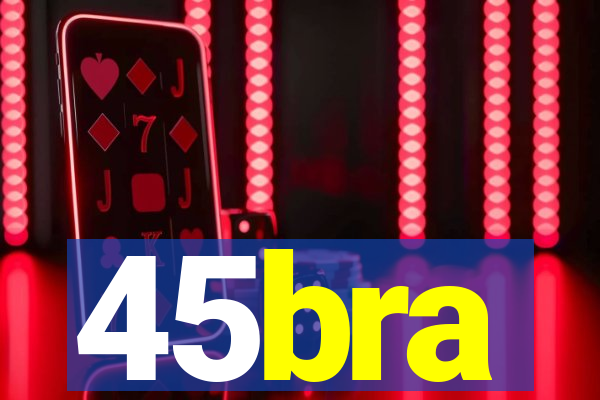 45bra